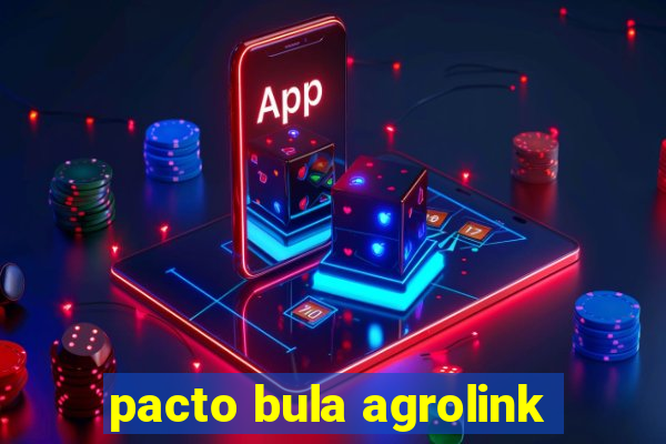 pacto bula agrolink